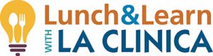 Lunch & Learn with La Clinica